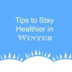 tips to stay healthier in winter