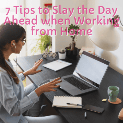 7 Tips to Slay the Day Ahead when Working from Home