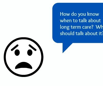 What time is the right time to talk about long term care?