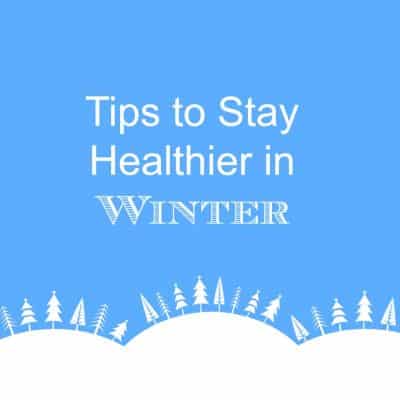 8 Tips to Stay Healthier in the Winter
