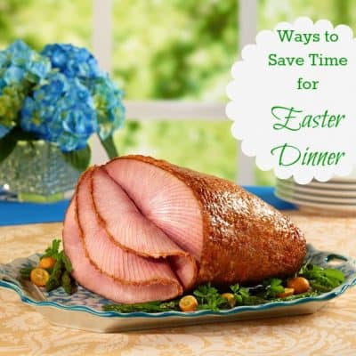 5 ways to save time for Easter dinner