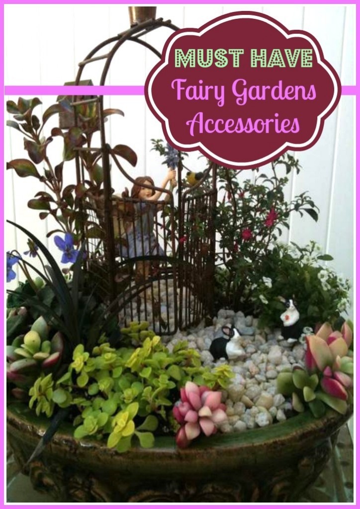 Must Have Fairy Garden Accessories