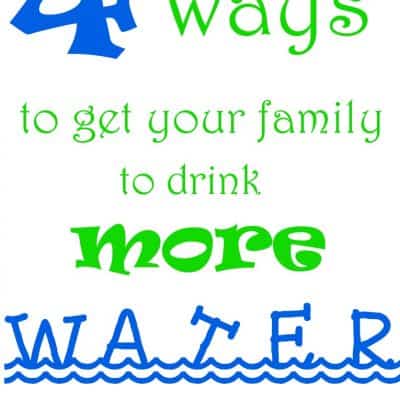 4 ways to get your family to drink more water