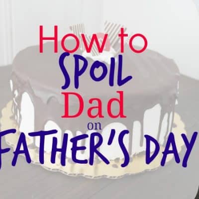 How to Spoil a Man on Father’s Day (Giveaway)
