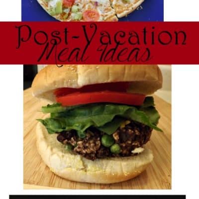 Post Vacation Meal Ideas