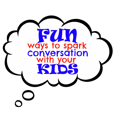 Fun ways to spark conversation with your kids