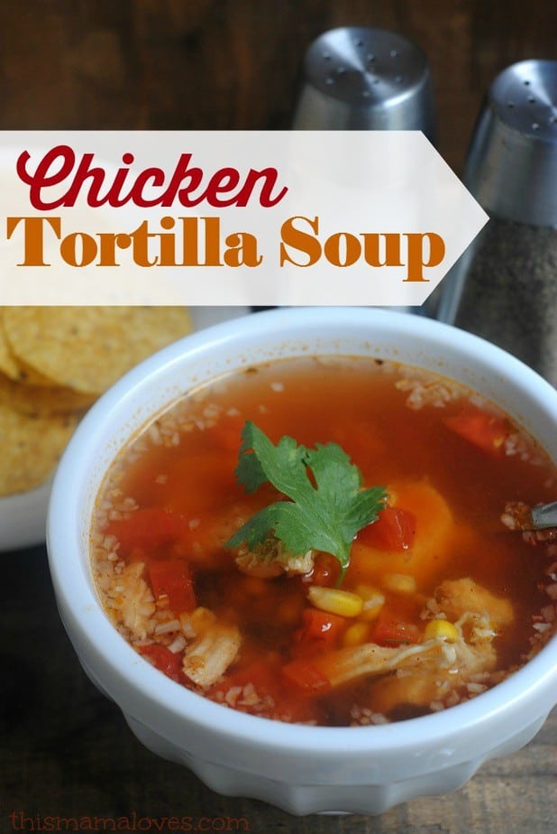 Chicken Tortilla Soup Recipe - This Mama Loves