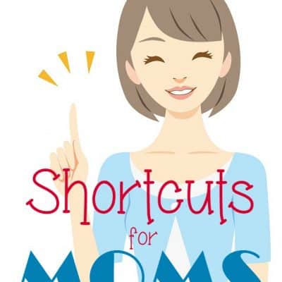 Shortcuts for Moms