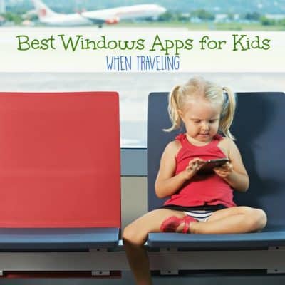 Six Best Windows Apps For Kids When Traveling