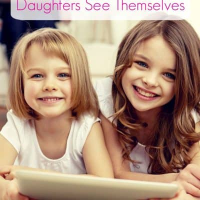 Changing The Way Our Daughters See Themselves