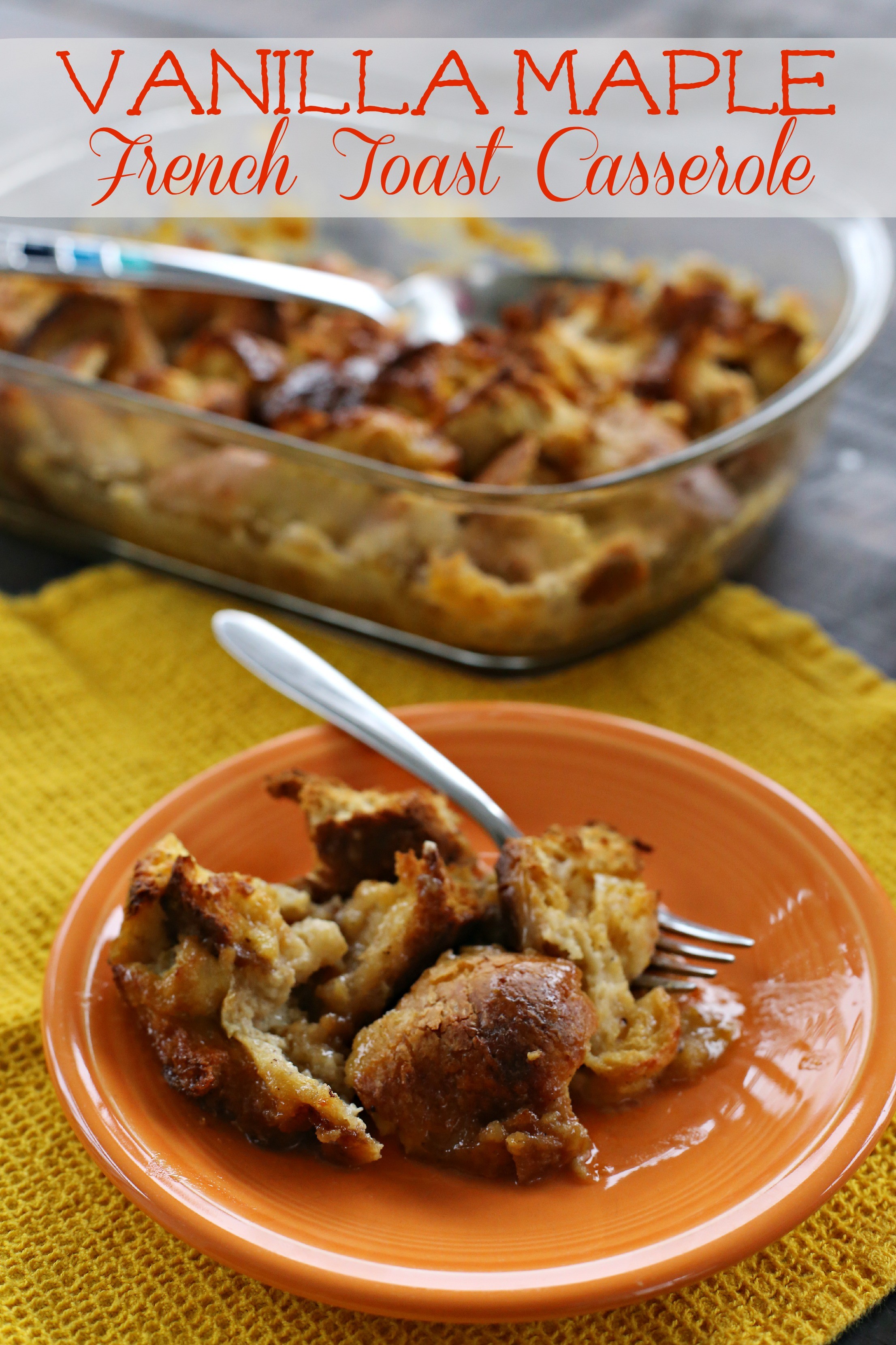 Vanilla Maple French Toast Casserole This Mama Loves