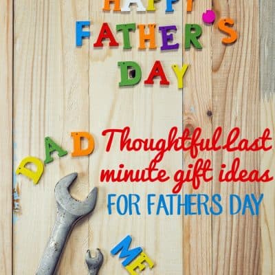 Thoughtful Last Minute Father’s Day Gift Ideas