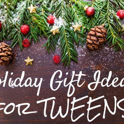 Holiday Gift Ideas for Tweens