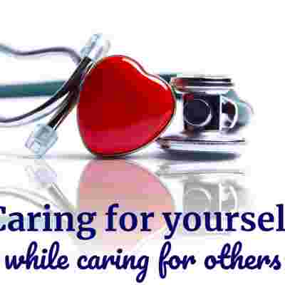 Caring for yourself while caring for others