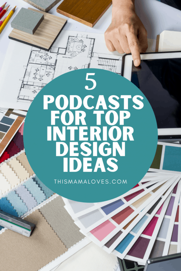 5 Podcasts For Top Interior Design Ideas This Mama Loves