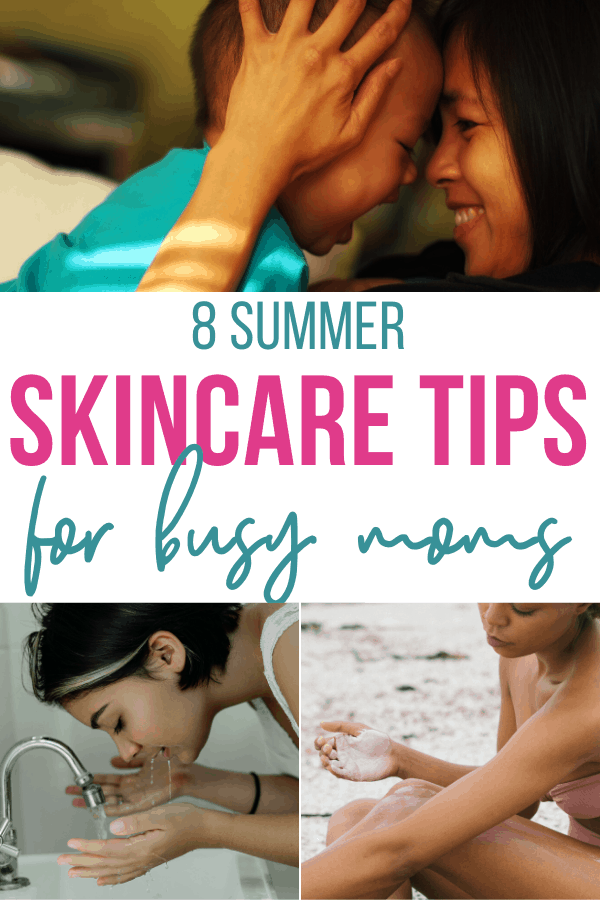 summer skincare tips for busy moms