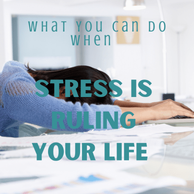 What You Can Do When Stress Is Starting To Rule Your Life?