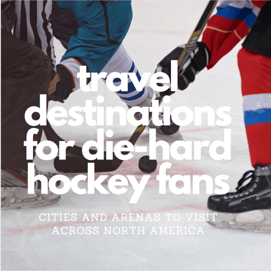 Where To Travel If You're A Die-Hard Hockey Fan