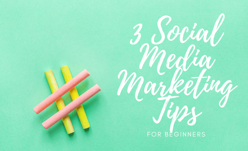 3 social media marketing tips for beginners