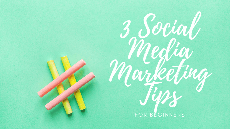 3 social media marketing tips for beginners