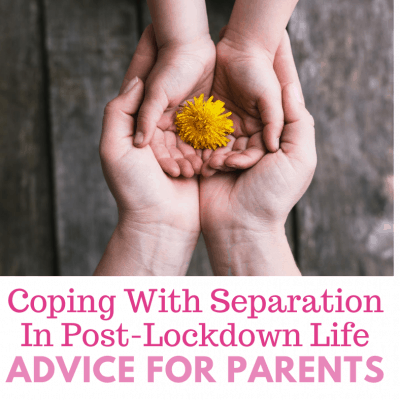 Coping With Separation In Post-Lockdown Life: Advice For Parents