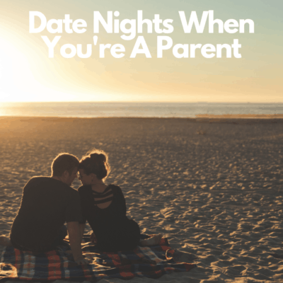 Date Nights When You’re A Parent