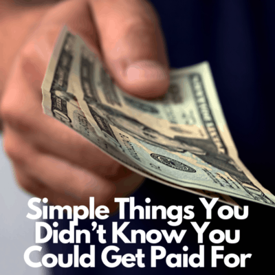 Simple Things You Didn’t Know You Could Get Paid For