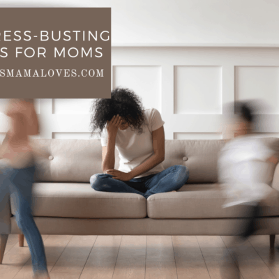 Stress-Busting Tips For Moms