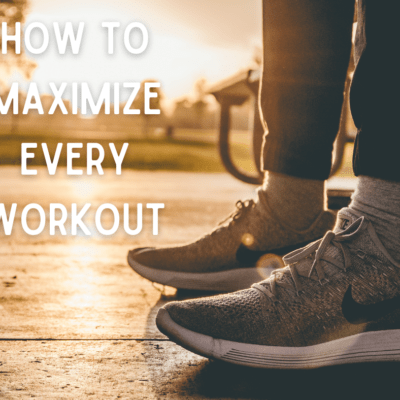 How to Maximize Every Workout You Undertake