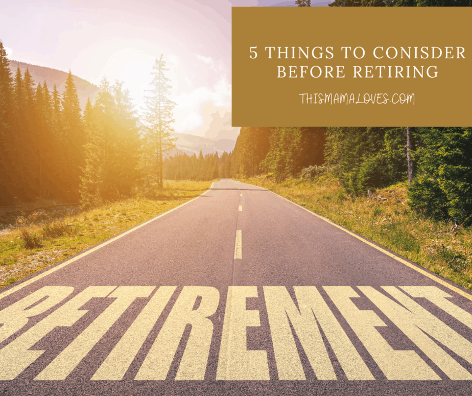 5 Things To Conisder Before Retiring