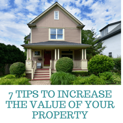 7 Tips to Increase the Value of your Property