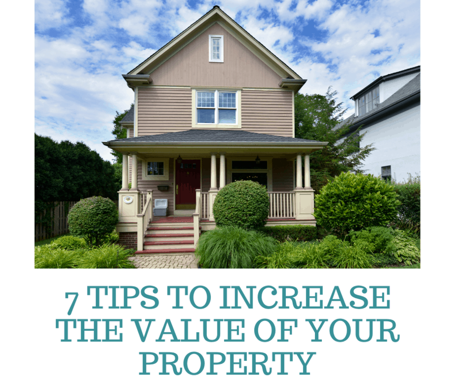 7 Tips to Increase the Value of your Property