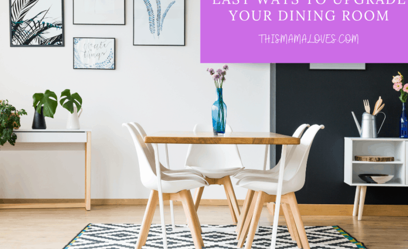 Easy Ways to Upgrade Your Dining Room