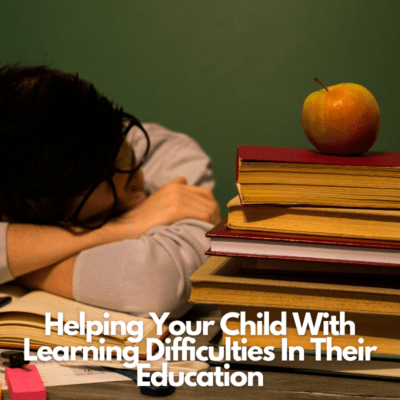 Helping Your Child With Learning Difficulties In Their Education