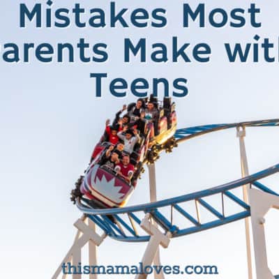Mistakes Most Parents Make with Teens
