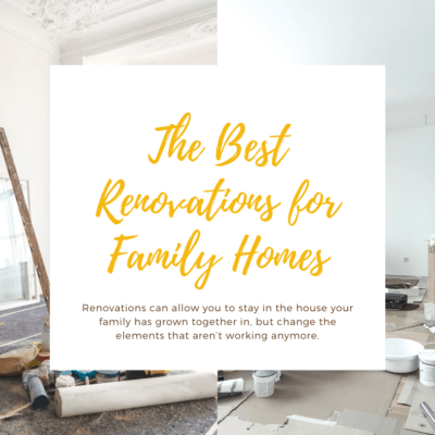 The Best Renovations for Family Homes