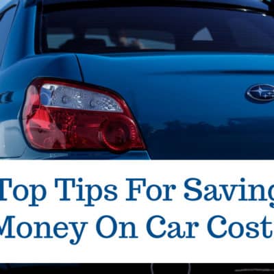 Top Tips For Saving Money On Car Costs text over close up of blue subaru sedan