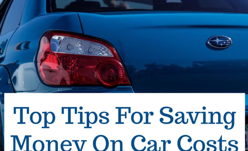Top Tips For Saving Money On Car Costs text over close up of blue subaru sedan