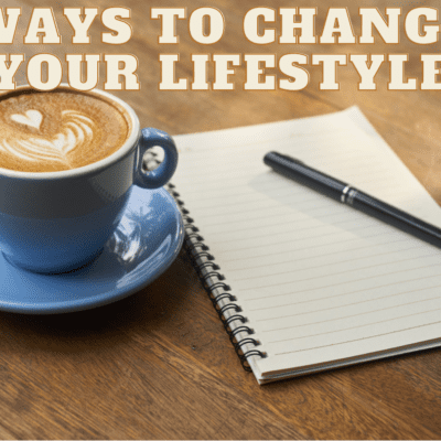 5 Ways to Change Your Lifestyle