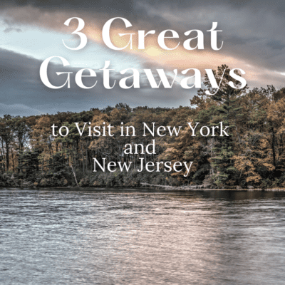 Getaways to Visit in New York and New Jersey
