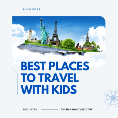 Best Places to Travel to with Kids