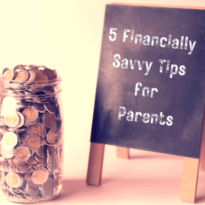 5 Financially Savvy Tips for Parents