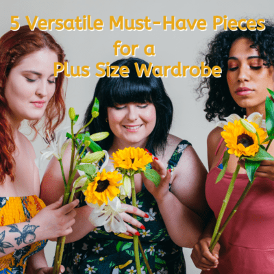5 Versatile Must-Have Pieces for a Plus Size Wardrobe
