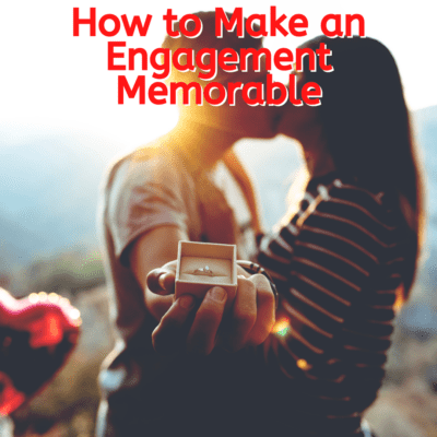 How to Make an Engagement Memorable? Here Is What You Need to Know
