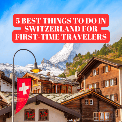 5 Best Things to Do in Switzerland for First-Time Travelers